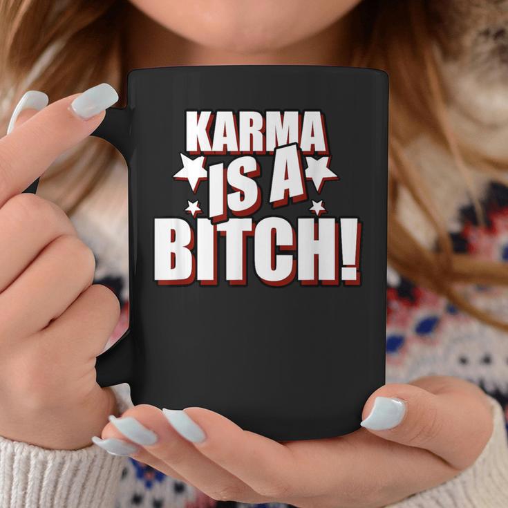 Karma Is A Bitch Slogan Tassen Lustige Geschenke