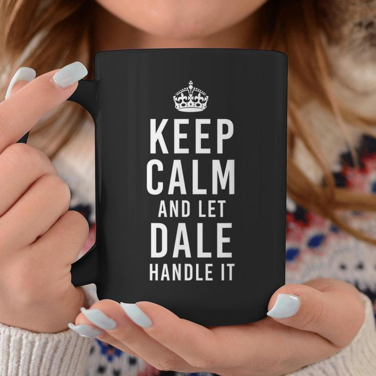 Keep Calm And Let Dale Handle It Men's Name Coffee Mug Unique Gifts