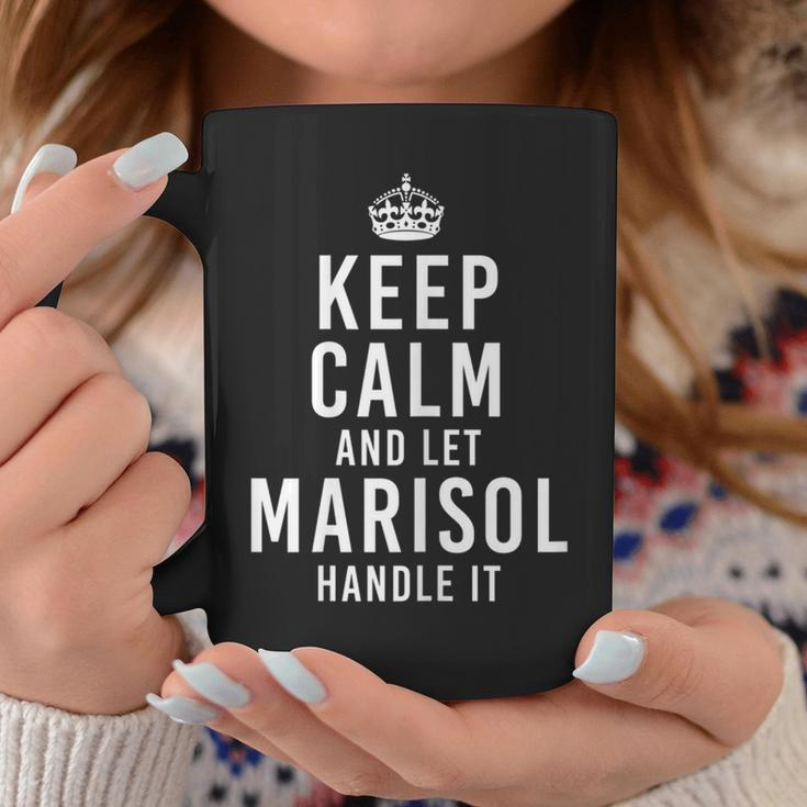 Keep Calm And Let Marisol Handle It First Name Coffee Mug Unique Gifts