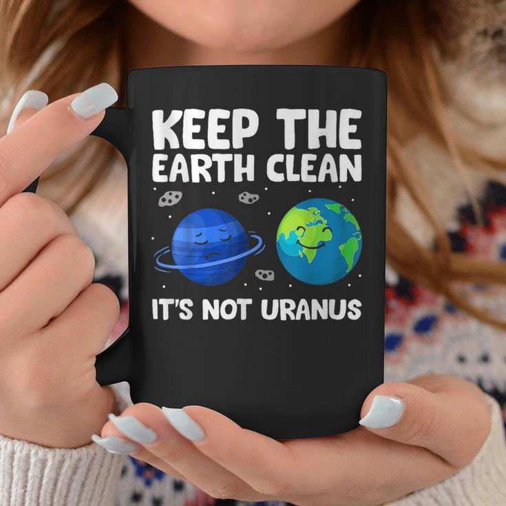 Keep The Earth Clean It's Not Uranus Earth Day Coffee Mug Funny Gifts