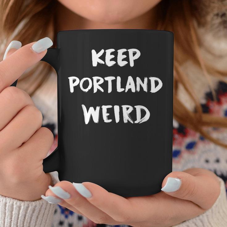 Keep Portland Weird Coffee Mug Unique Gifts