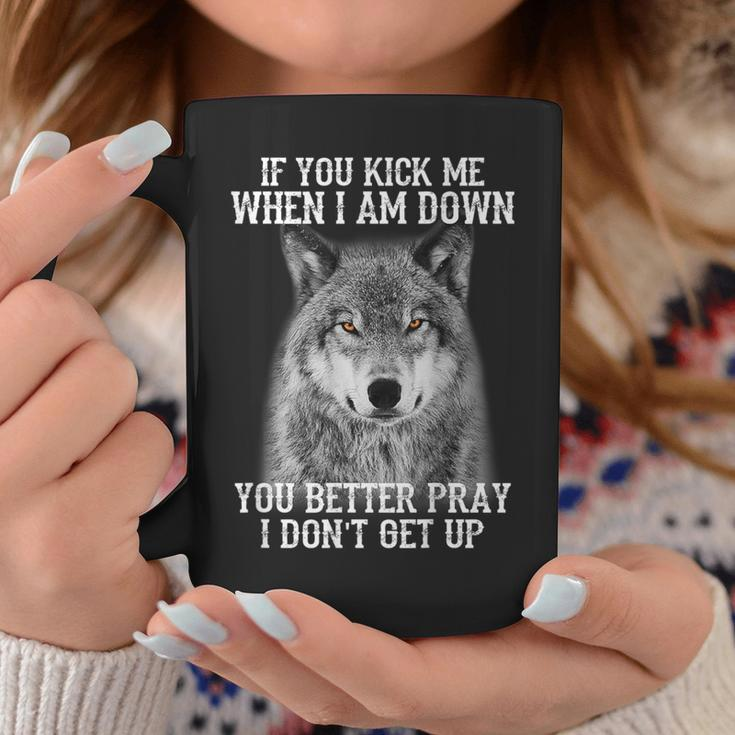 If You Kick Me When Iam Down You Better Pray I Don't Get Up Coffee Mug Unique Gifts