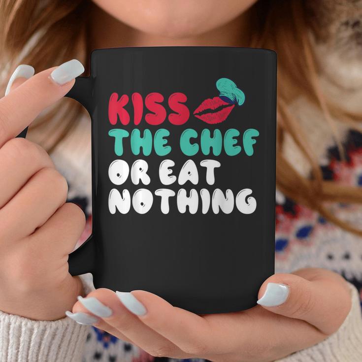 Kiss The Chef Or Eat Nothing Kitchen Culinary Cook Coffee Mug Unique Gifts