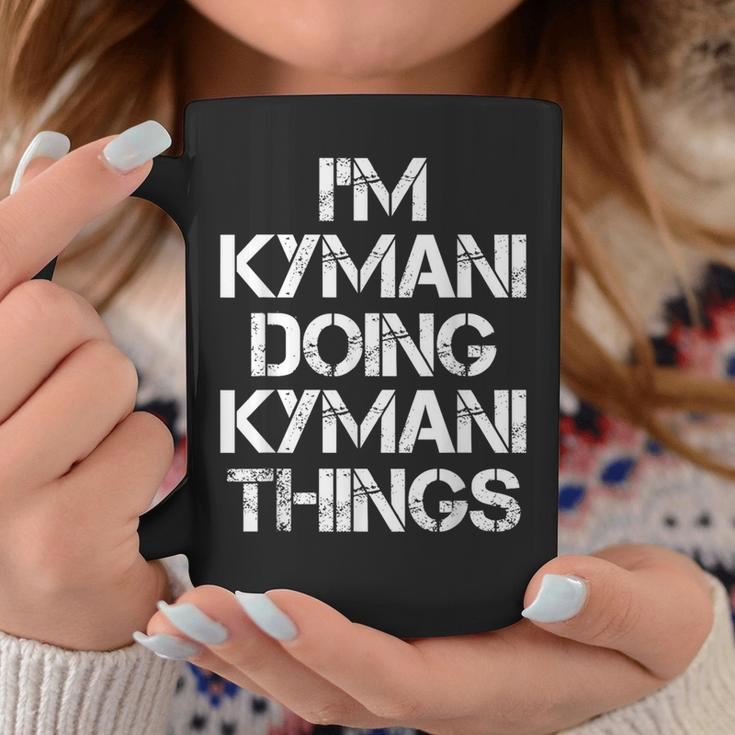 Kymani Doing Kymani Things Name Coffee Mug Unique Gifts