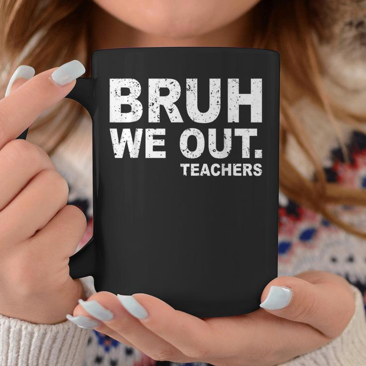 Last Day Of School Bruh We Out Teachers Coffee Mug Funny Gifts