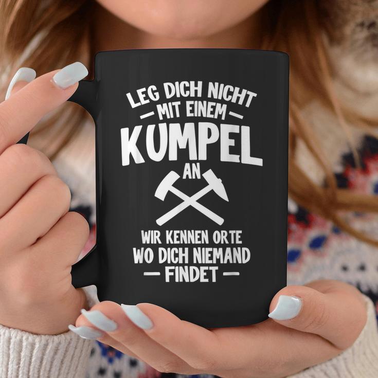 Leg Dich Nicht Mit Einem Kumpel An Bergarbeit Bergmann Black Tassen Lustige Geschenke