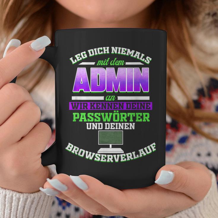 Leg Dich Niemals Mit Dem Admin An Systemadmin & Informatiker Tassen Lustige Geschenke