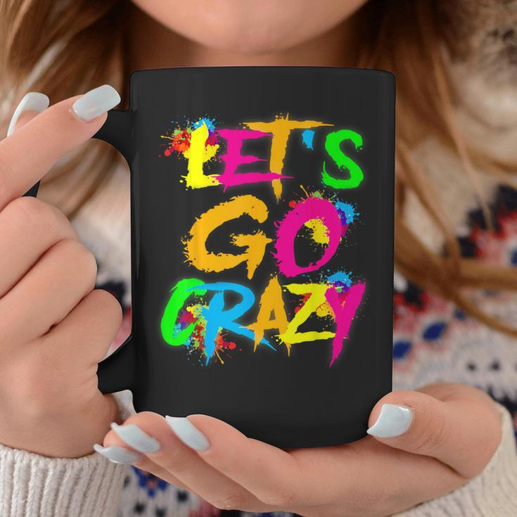 Let Go Crazy Colorful Quote Colorful Tie Dye Squad Team Coffee Mug Unique Gifts