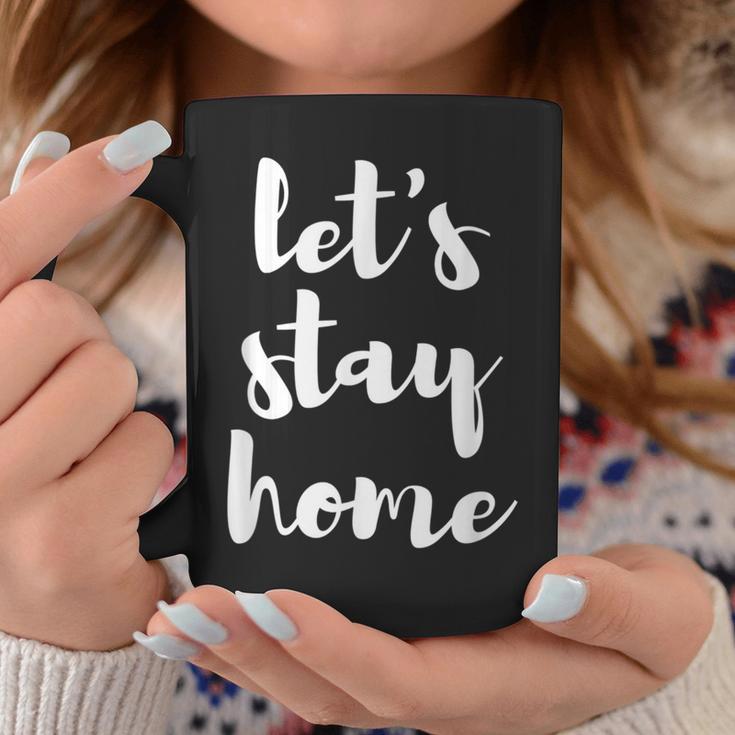 Let's Stay Home SeasonCoffee Mug Unique Gifts