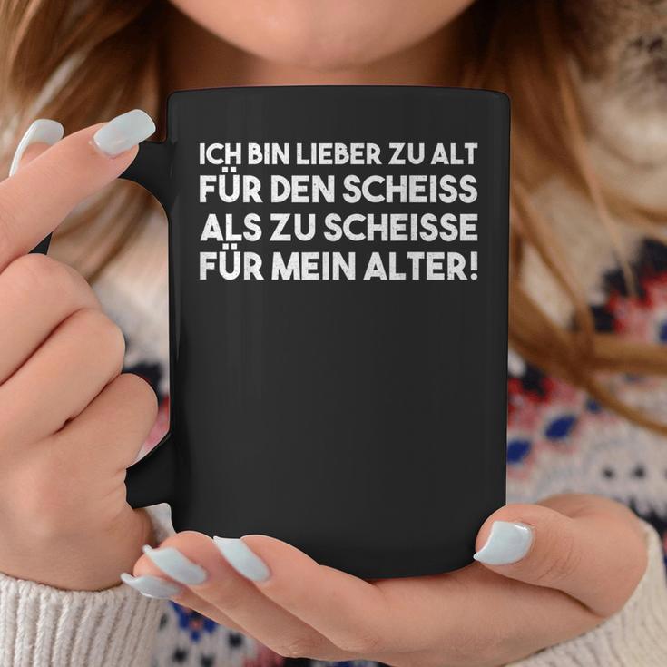 Lieber Zu Alt Für Den Scheiss Als Zu Scheisse Für Mein Alter Tassen Lustige Geschenke