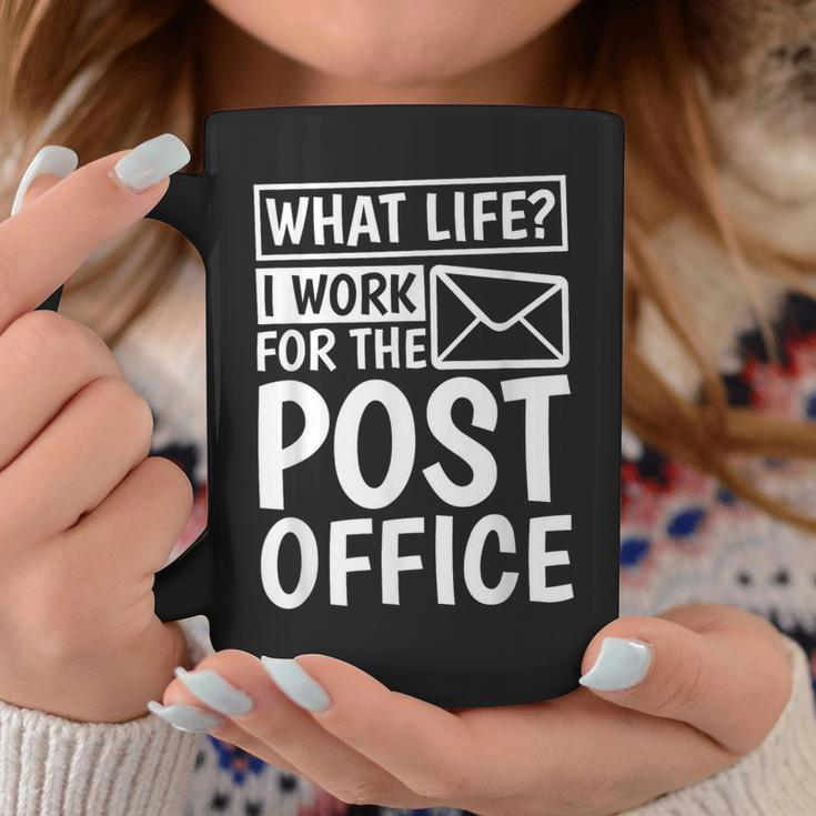 What Life I Work For The Post Office Postal Worker Coffee Mug Funny Gifts