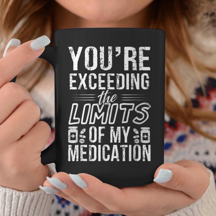 The Limits Of My Medication Quote Coffee Mug Unique Gifts