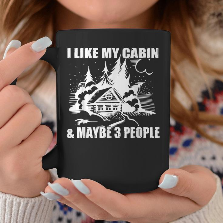 I Like My Log Cabin & Maybe 3 People Camping Lover Coffee Mug Unique Gifts