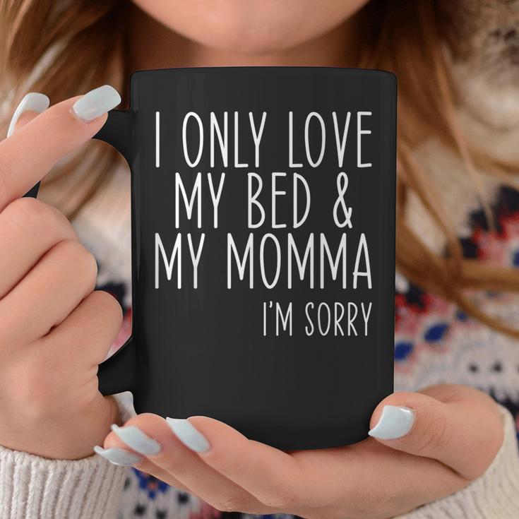 I Only Love My Bed And My Momma Boys Girls Coffee Mug Unique Gifts