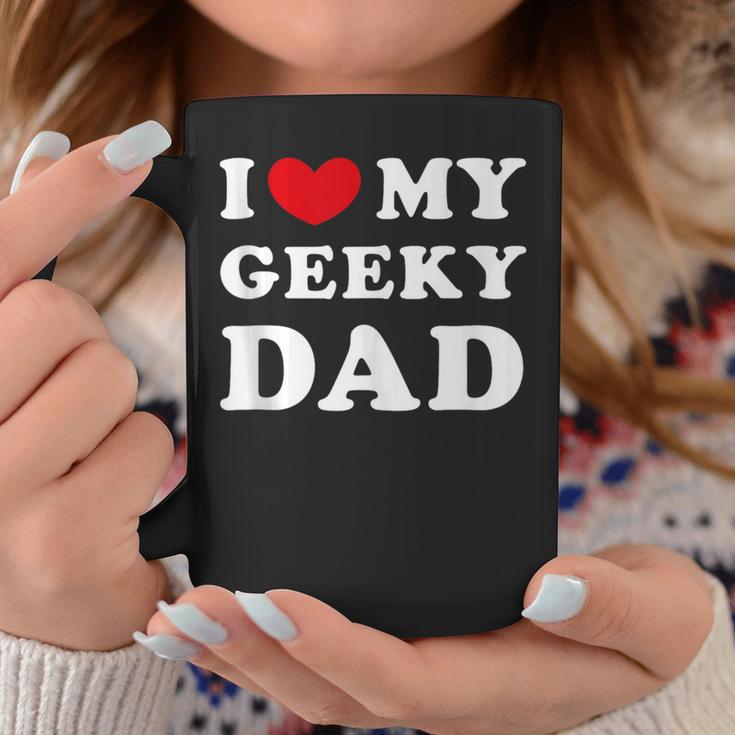 I Love My Geeky Dad I Heart My Geeky Dad Coffee Mug Unique Gifts