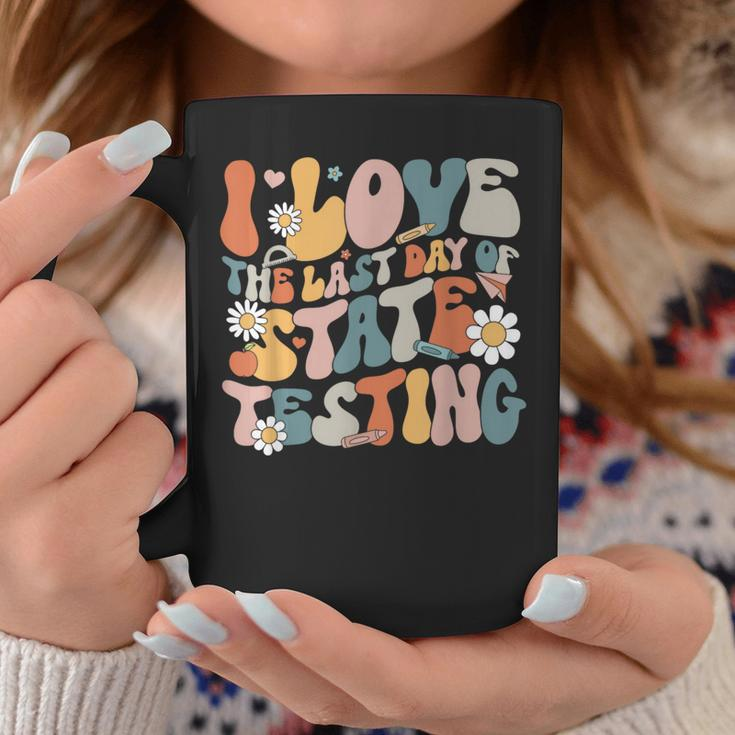 I Love The Last Day Of State Testing Staar Test Day Teachers Coffee Mug Funny Gifts