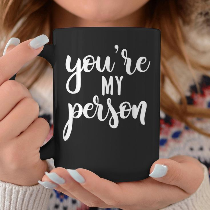 Lovely You're My Person Coffee Mug Unique Gifts