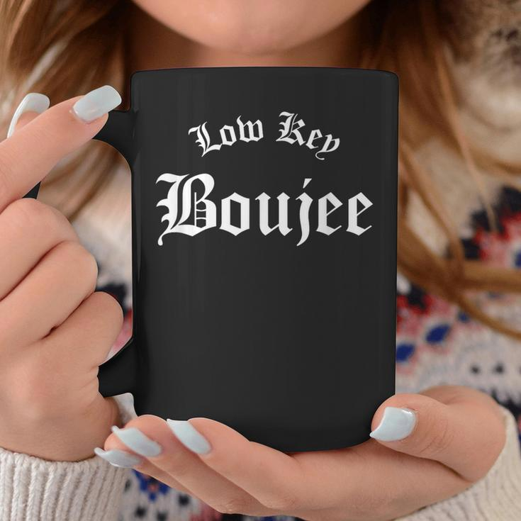 Low Key Boujee Coffee Mug Unique Gifts