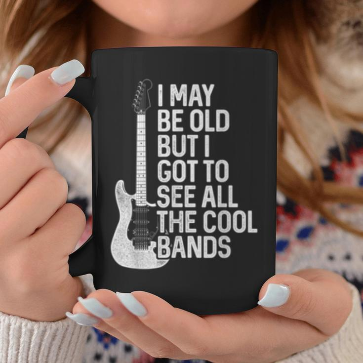 I May Be Old But I Got To See All The Cool Bands Rock Coffee Mug Unique Gifts