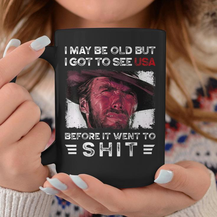 I May Be Old But I Got To See The Usa Before It Went To Shit Coffee Mug Funny Gifts