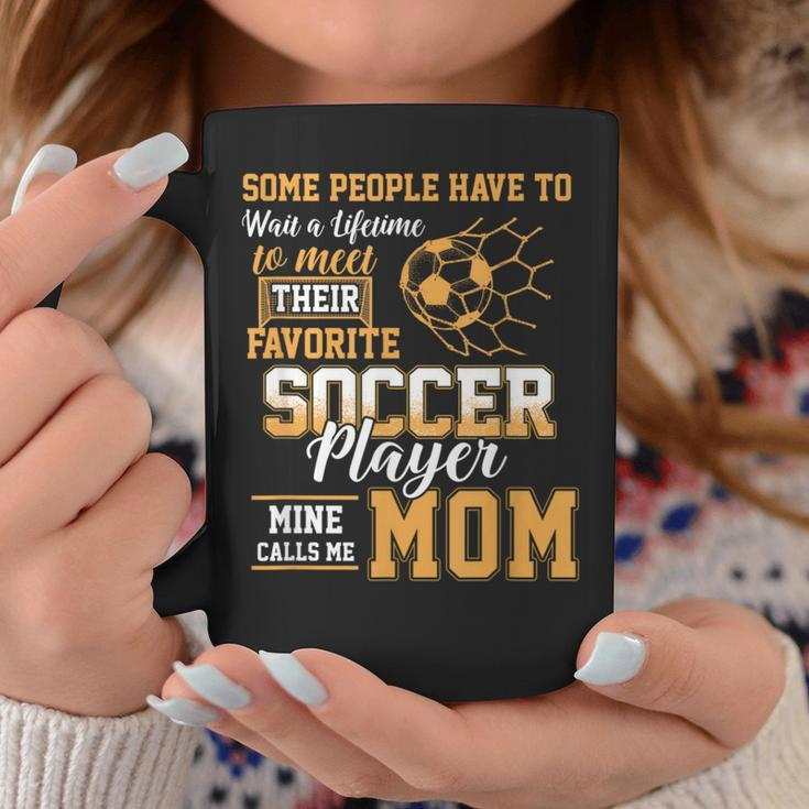 Meet Their Favorite Soccer Player Mine Call Me Mom Mothers Coffee Mug Unique Gifts