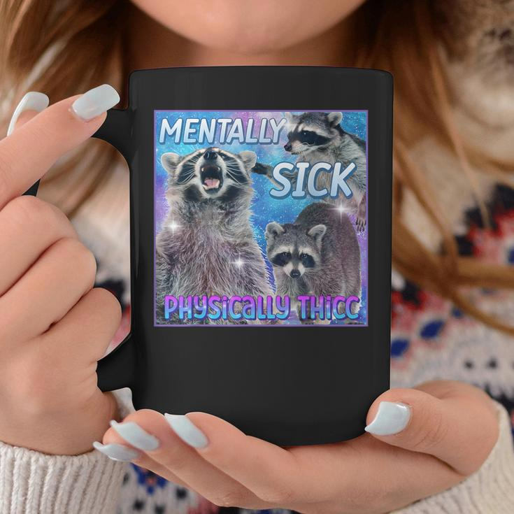 Mentally Sick Physically Thicc Raccoon Meme Coffee Mug Unique Gifts