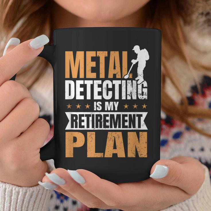 Metal Detecting Is My Retirement Plan Coffee Mug Unique Gifts
