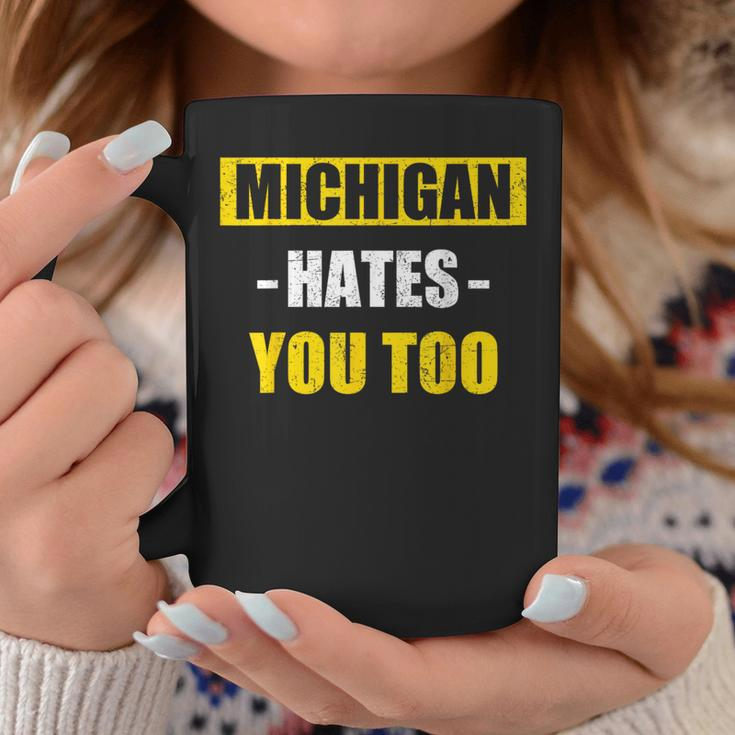 Michigan Hates You Too Michigan Coffee Mug Funny Gifts