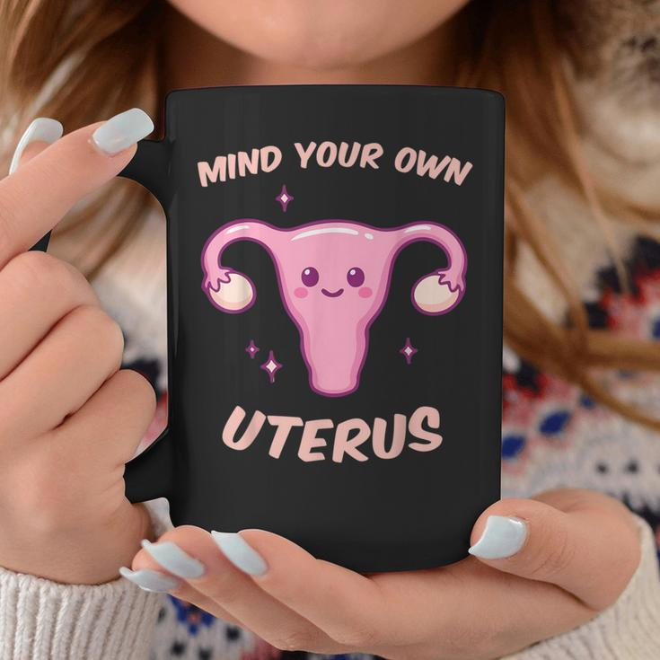 Mind Your Own Uterus Women's Rights Pro Choice Feminist Coffee Mug Unique Gifts