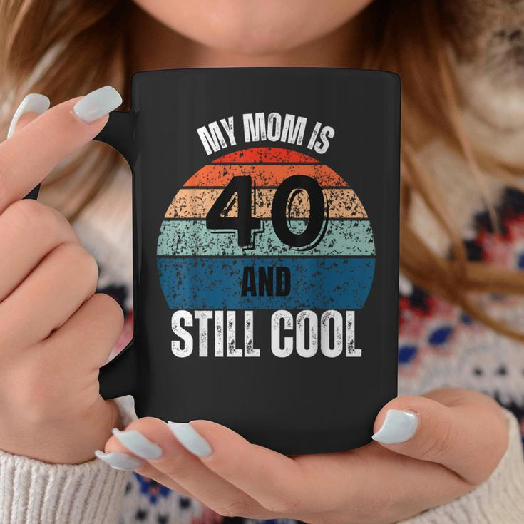 My Mom Is 40 And Still Cool Recto 40 Mom Birthday Coffee Mug Unique Gifts