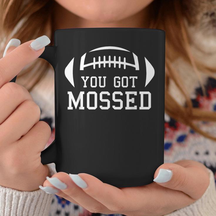 You Got Mossed You Got Mossed Coffee Mug Unique Gifts