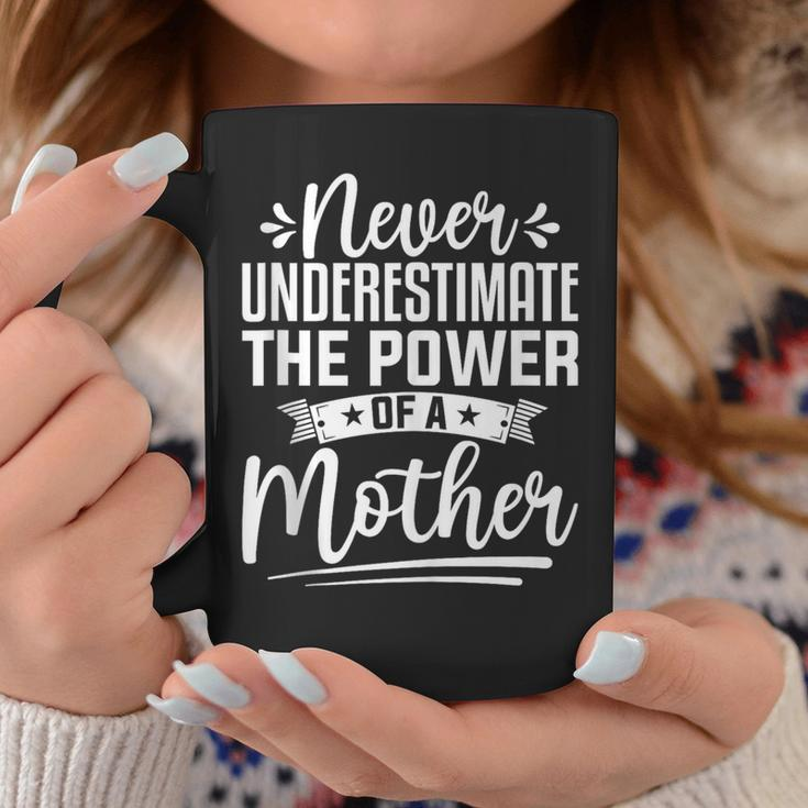Mother’S Day Never Underestimate The Power Of A Mother Coffee Mug Funny Gifts