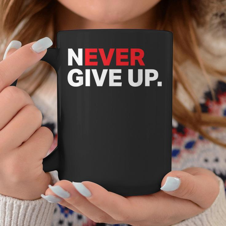 Motivational Apparel Never Ever Give Up Coffee Mug Unique Gifts