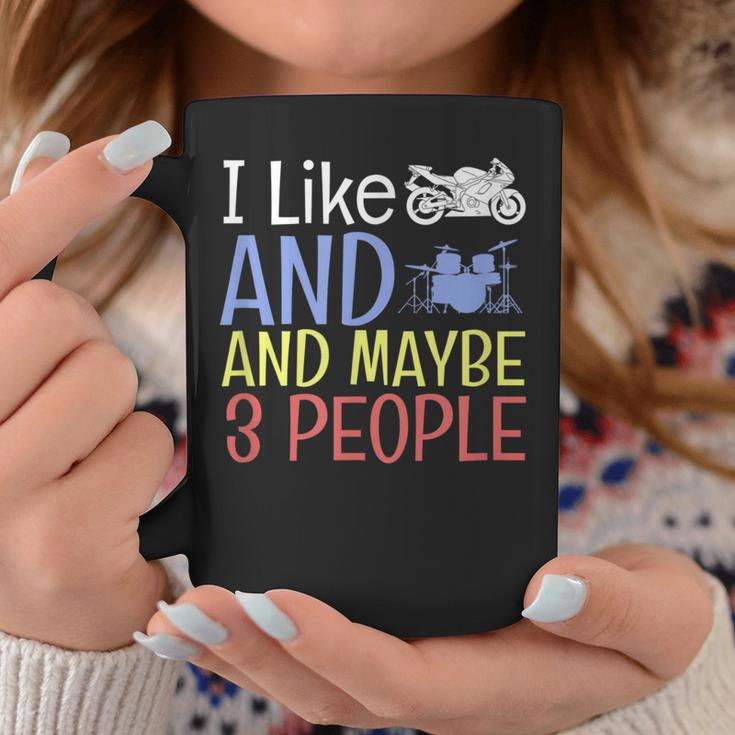 I Like Motorcycles And Drums And Maybe 3 People Coffee Mug Unique Gifts