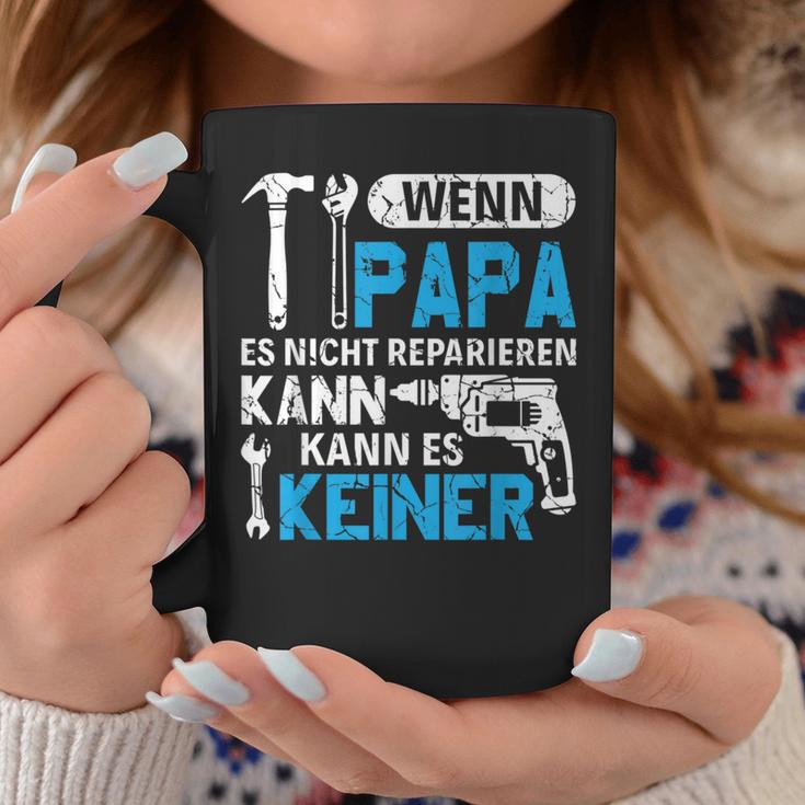 Then Kann Es Keine Wenn Papa Es Nicht Reparieren Kann Tassen Lustige Geschenke