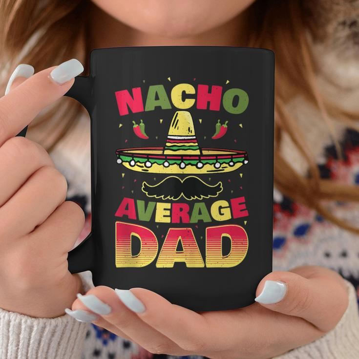 Nacho Average Dad Cinco De Mayo Father Poncho Hat Coffee Mug Unique Gifts