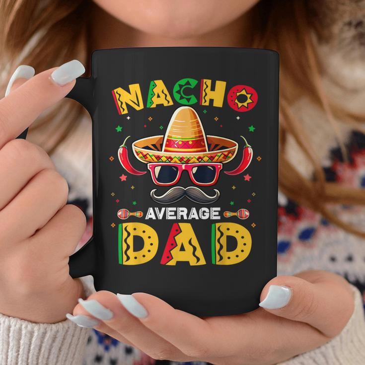 Nacho Average Dad Father Cinco De Mayo Mexican Fiesta Coffee Mug Funny Gifts