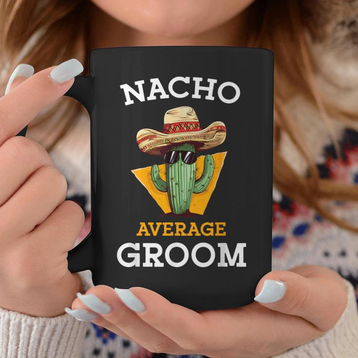 Nacho Average Groom Wedding Fun Future Husband Cinco De Mayo Coffee Mug Unique Gifts