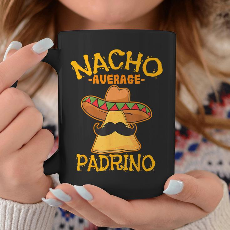 Nacho Average Padrino Godparent Godfather Cinco De Mayo Coffee Mug Unique Gifts