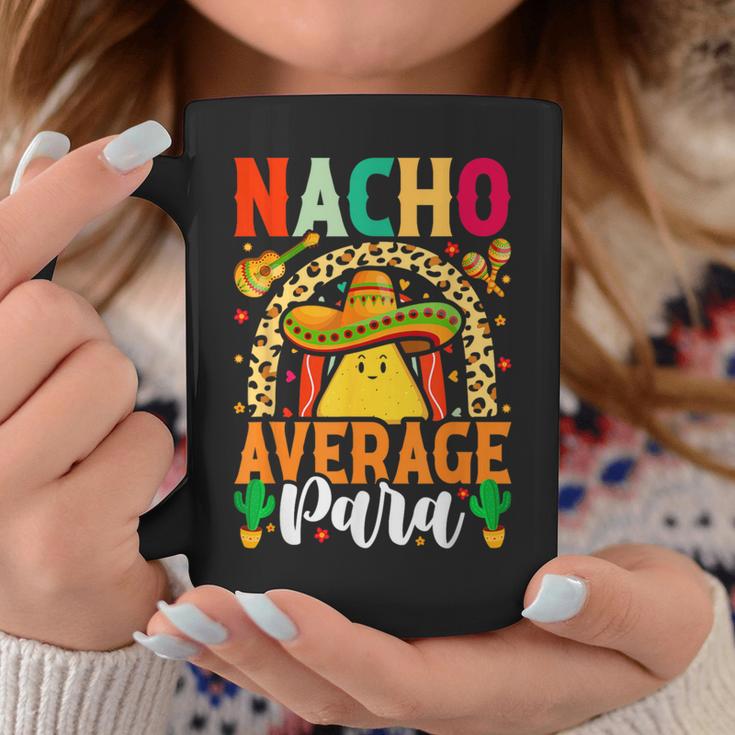 Nacho Average Paraprofessional Cinco De Mayo Mexican Para Coffee Mug Unique Gifts