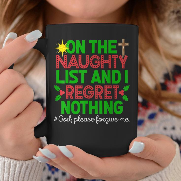 On The Naughty List & I Regret Nothing God Please Forgive Me Coffee Mug Unique Gifts