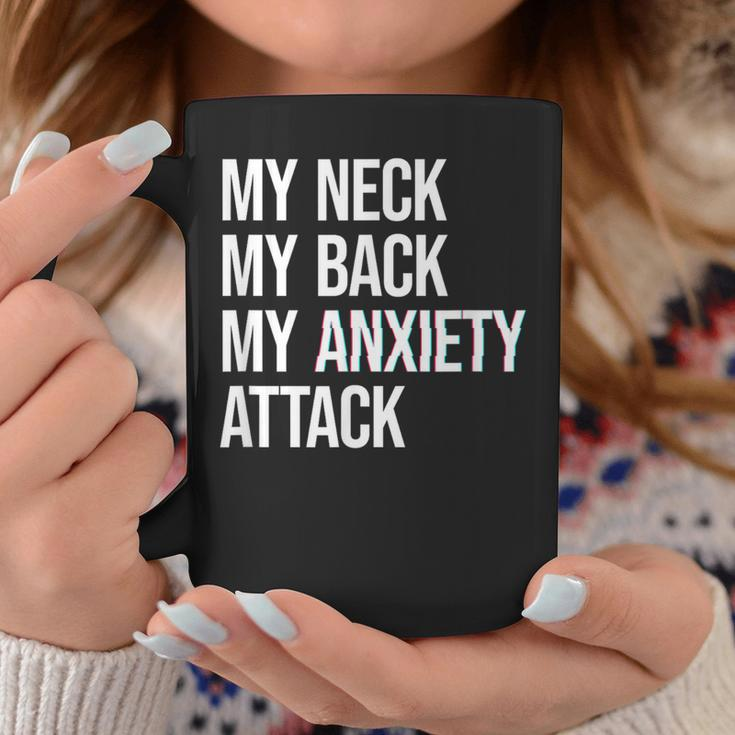 My Neck My Back My Anxiety Attack Mental Health Coffee Mug Unique Gifts