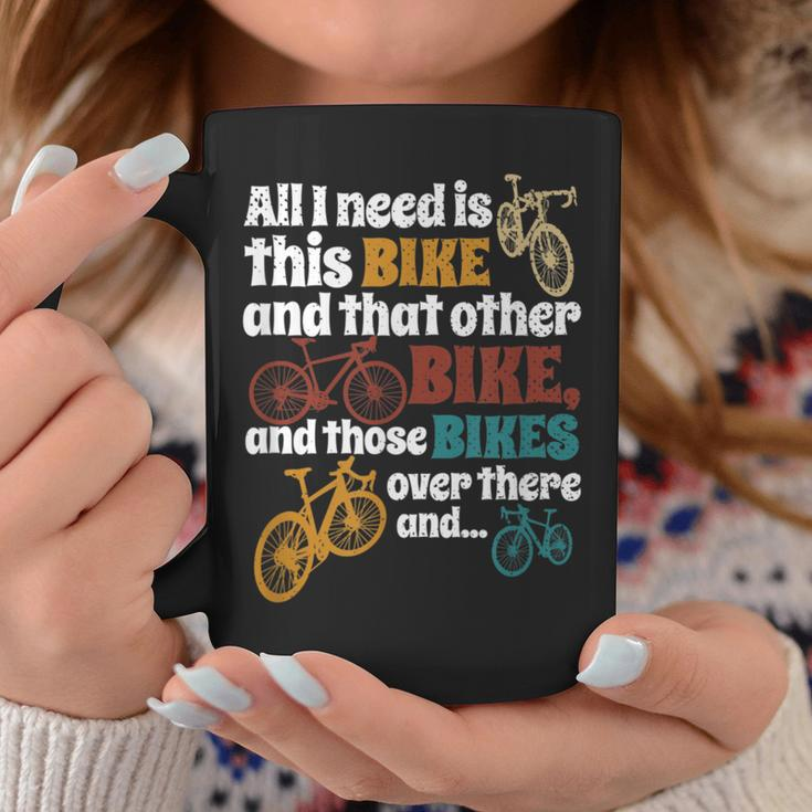 All I Need Is This Bike That Other Bike And Those Coffee Mug Unique Gifts