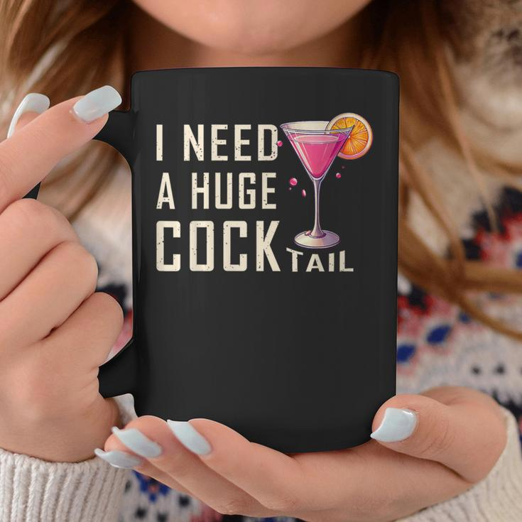 I Need A Huge Cocktail Adult Humor Drinking Coffee Mug Funny Gifts