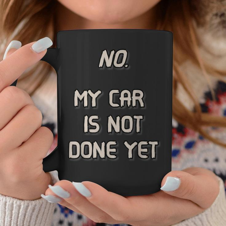 No My Car Is Not Done Yet 1320 Drag Racing Classic Muscle Coffee Mug Unique Gifts