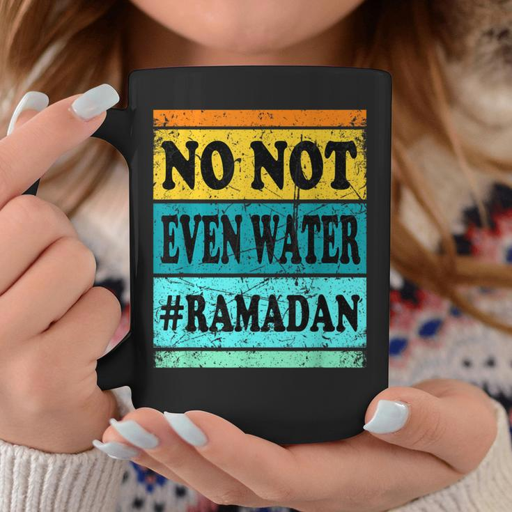 No Not Even Water Ramadan Muslim Clothes Eid Coffee Mug Funny Gifts