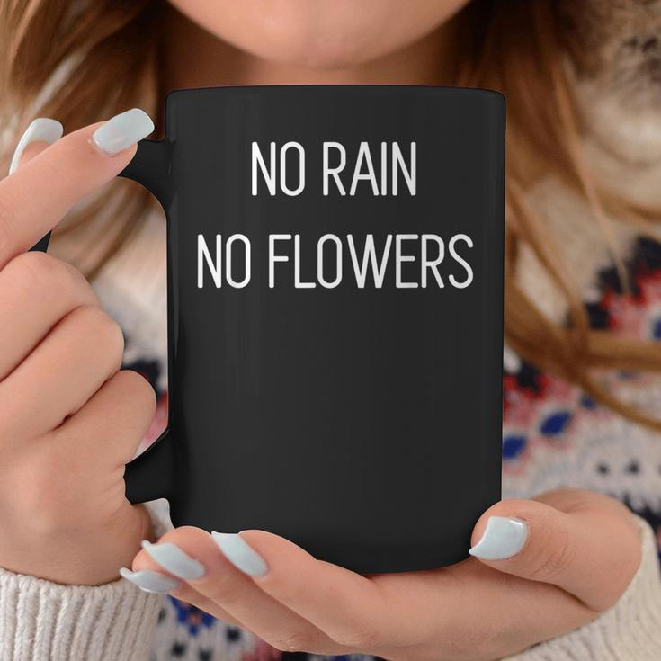 No Rain No Flowers Uplifting Motivational Slogan Coffee Mug Unique Gifts