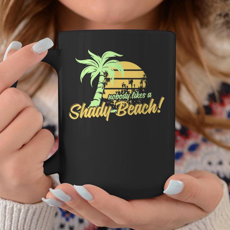 Nobody Likes A Shady Beach Summer Sarcastic Family Joke Sun Coffee Mug Unique Gifts