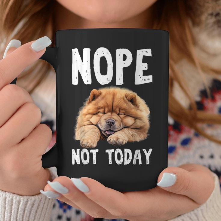 Nope Not Today Lazy Dog Chow Chow Coffee Mug Unique Gifts