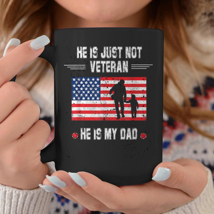 He Is Not Just A Veteran He Is My Dad Veterans Day Coffee Mug Funny Gifts